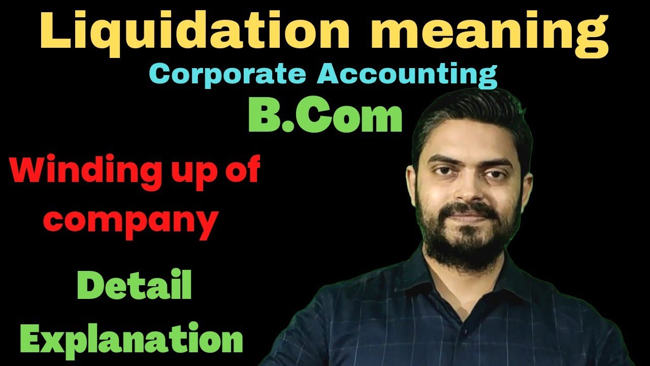 Meaning of Liquidation || B.com || Detail explanation || Corporate Accounting.