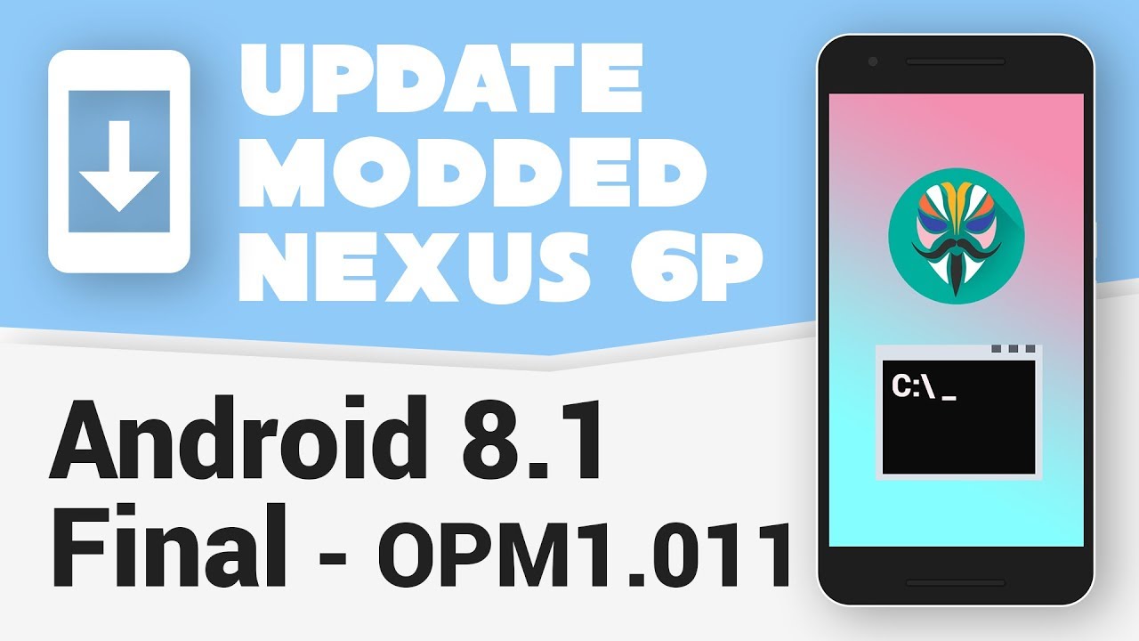 [Fastboot] Update Modded Nexus 6P to Oreo 8.1 Final