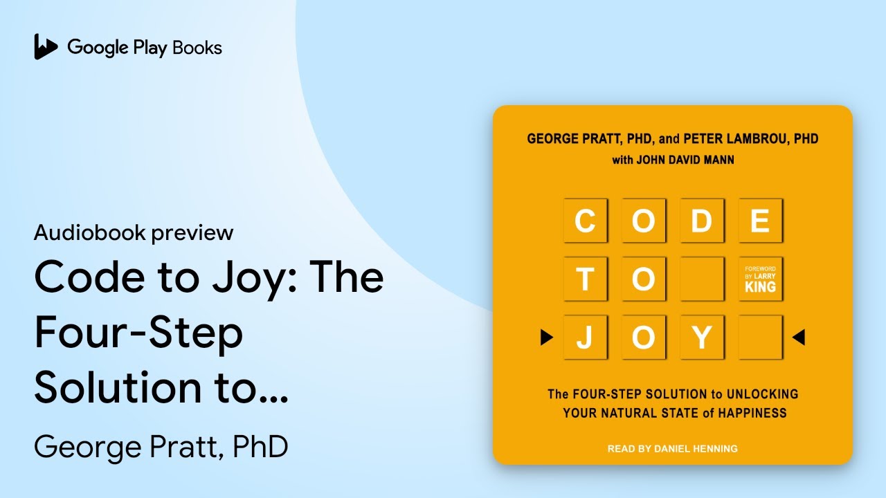 Code to Joy: The Four-Step Solution to&hellip; by George Pratt, PhD &middot; Audiobook preview