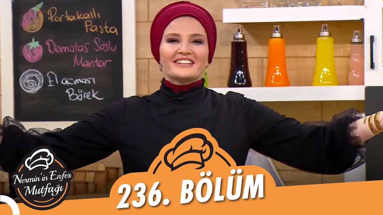 Nermin’in Enfes Mutfağı 236. Bölüm (28 Şubat 2022)