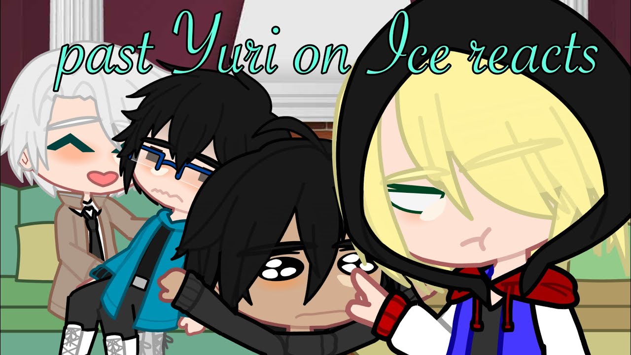 past Yuri On Ice reacts to TikToks // YOI // Gacha Club \\ Victuuri + Yurio & Phichit