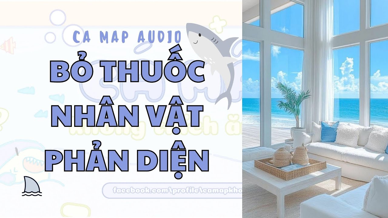 Cá mập audio số 41 | Bỏ thuốc nhân vật phản diện