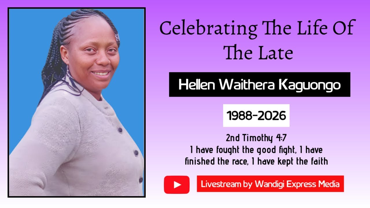 CELEBRATING THE LIFE OF THE LATE HELLEN WAITHERA KAGUONGO (1988 - 2026)