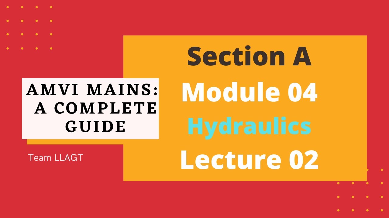Hydraulics | AMVI Mains | Section A | Module o4 | L02 | LLAGT 