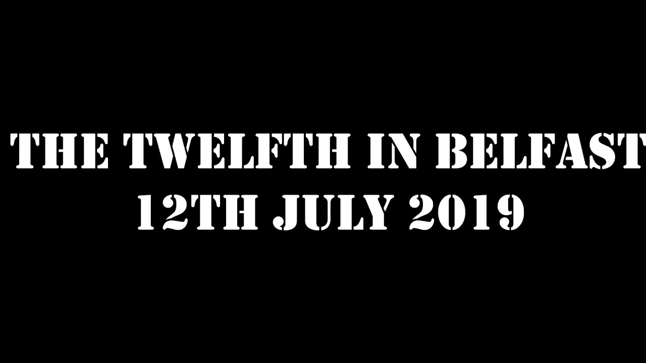 The Twelfth in Belfast 12th July 2019 (Full Parade)