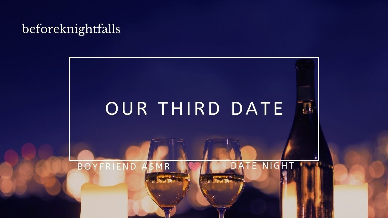 ASMR: our third date