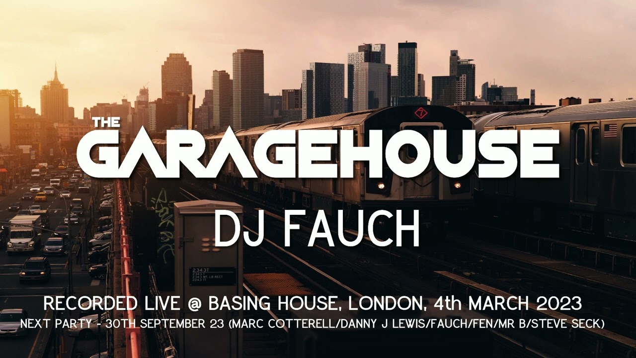 The GarageHouse - DJ FAUCH - LIVE RECORDING FROM BASING HOUSE, LONDON