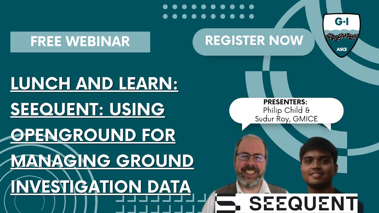 Web Conference 2023 Lunch & Learn: Seequent: Using OpenGround for Managing Ground Investigation Data