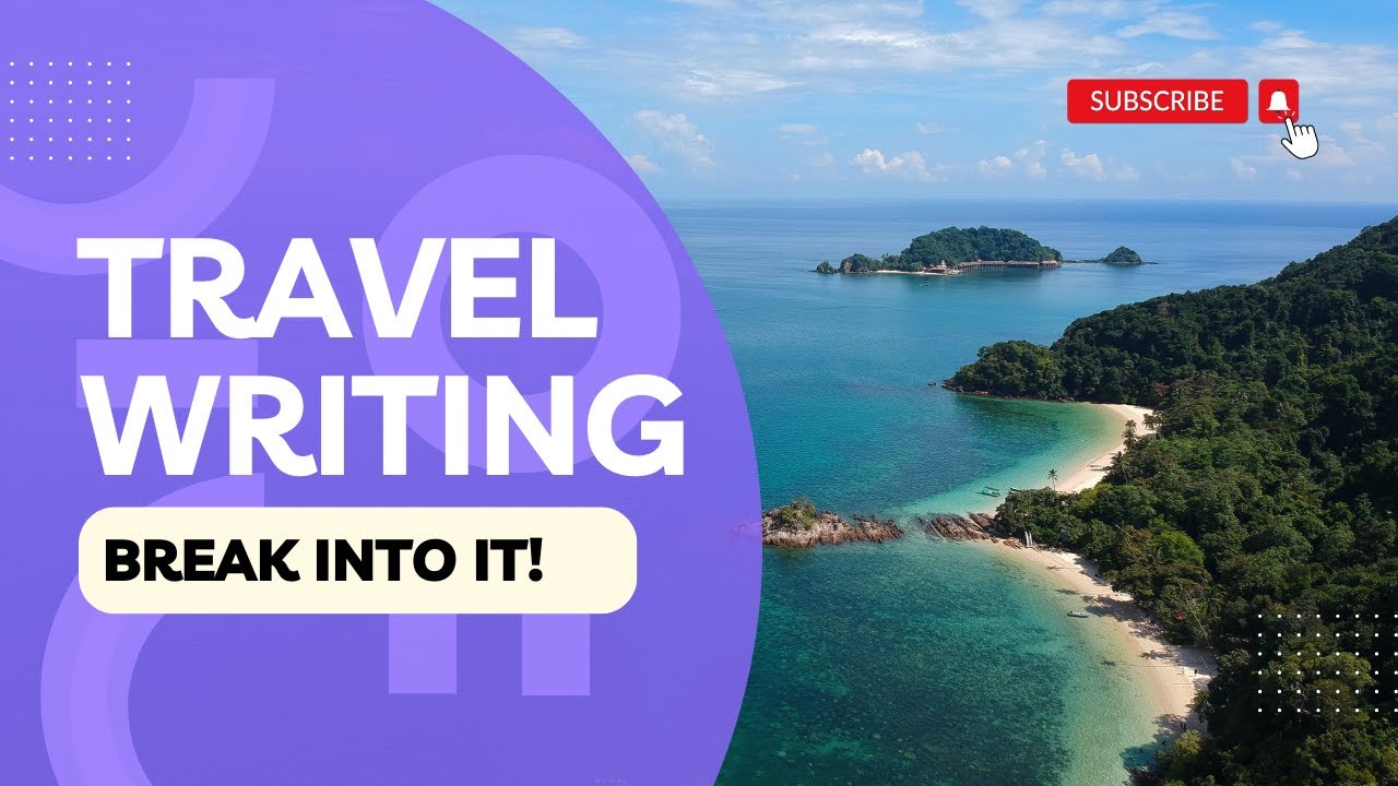 Breaking into Travel Writing: A Guide for Aspiring Writers