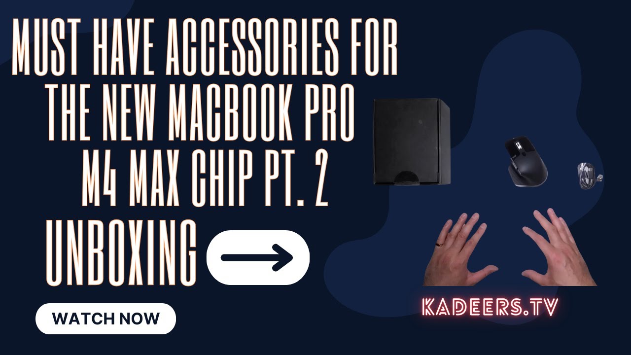 Must Have Accessories for The New MacBook Pro M4 Max Chip Pt. 2 - Unboxing