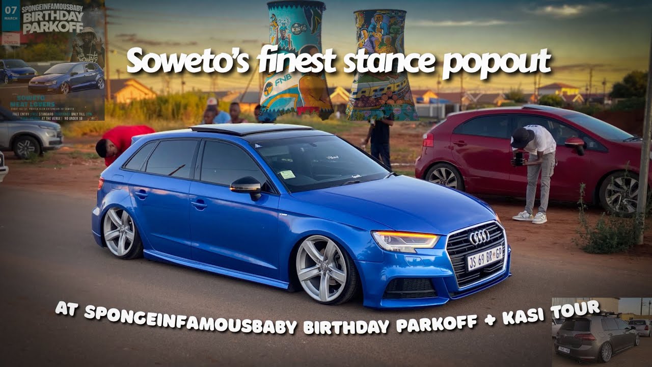 COME EXPLORE SOWETO WITH US AND ATTEND SPONGE’s STANCE BIRTHDAY PARKOFF| bagged A200| bagged Audi A3