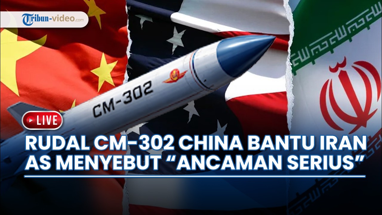 🔴 Rudal Supersonik CM-302 China akan Bantu Iran hingga AS Menyebutnya sebagai Ancaman Serius