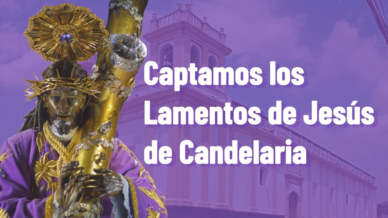 Captamos la Leyenda de los Lamentos de Jesús de Candelaria (Jueves Santo 2023)