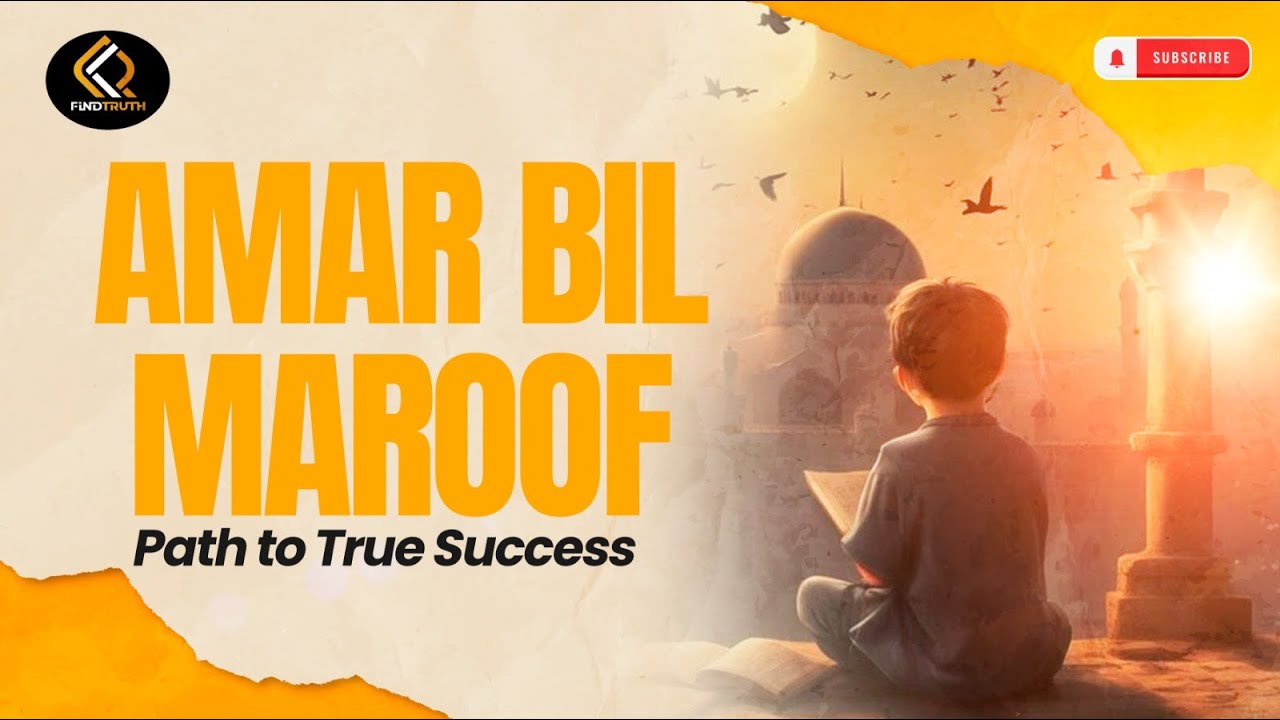 Amr Bil Maroof & Nahi Anil Munkar | The Essence of Islamic Morality | Find Truth