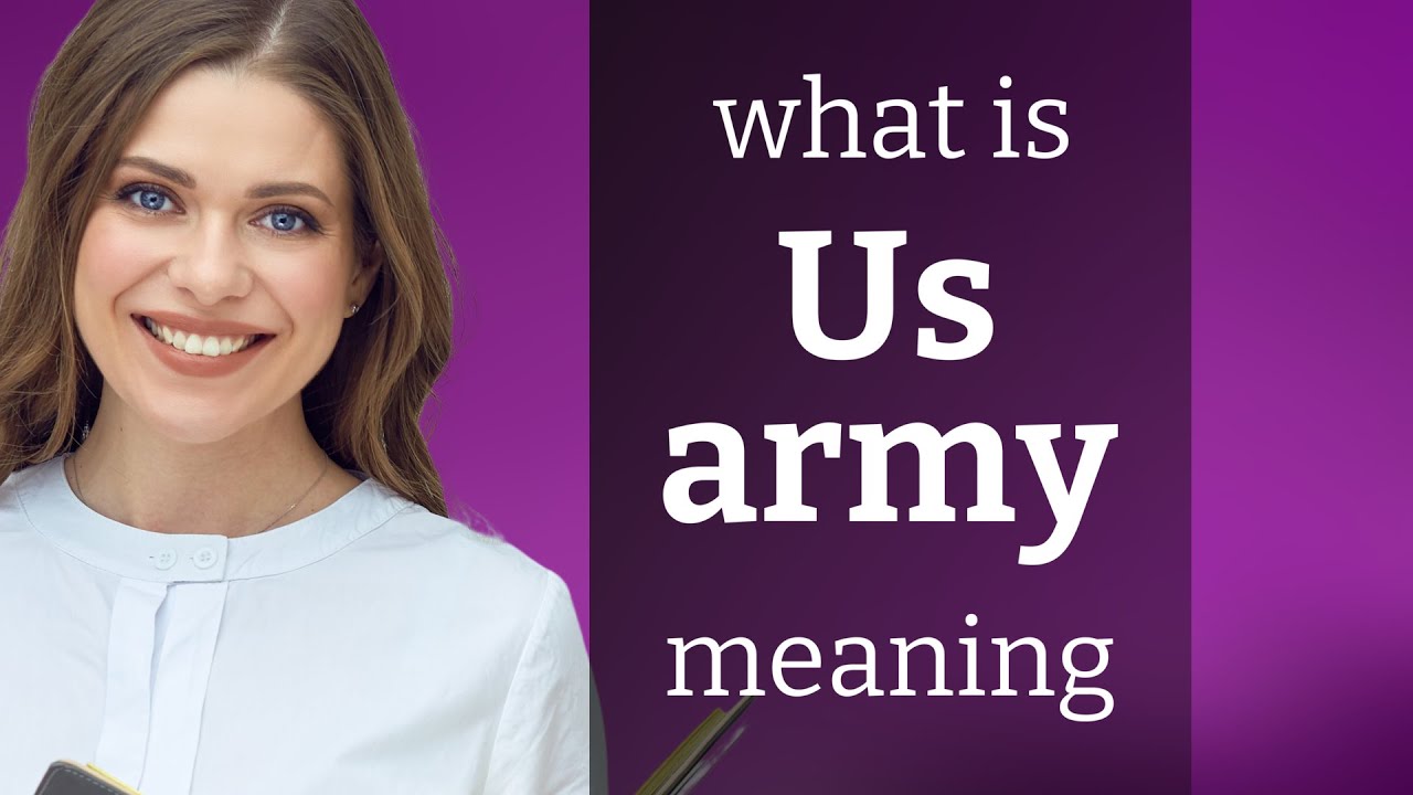 Us army &mdash; definition of US ARMY