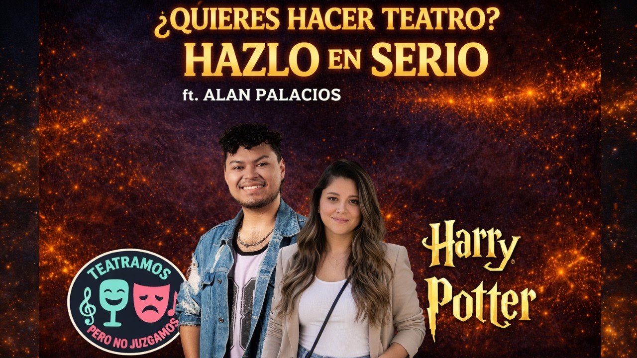 🎭 ¿Quieres hacer teatro? Hazlo en serio ft. Alan Palacios | Teatramos Pero No Juzgamos Cap. 8⚡️