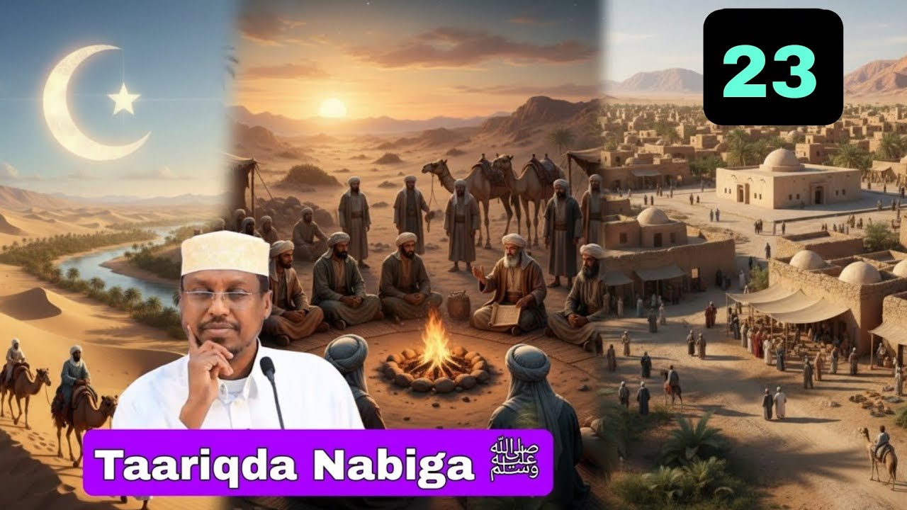 Taariqda Nabiga ﷺ || Qeybta 23 || Sh Mustafe Xaaji Ismaaciil 