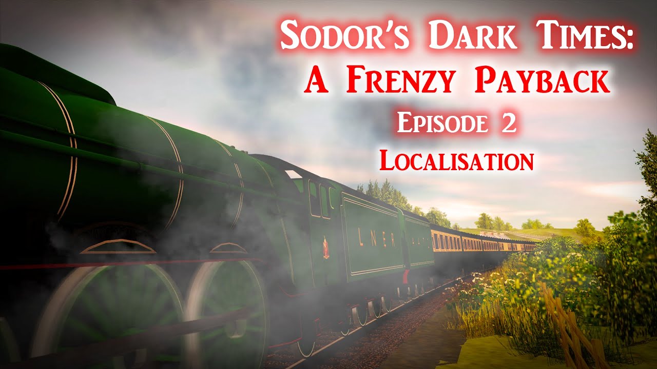 Sodor's Dark Times: A frenzy payback | Episode 2: Localisation