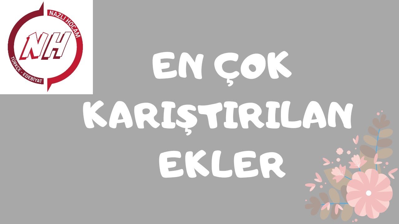 EN ÇOK KARIŞTIRILAN EKLER/ SÖZCÜKTE YAPI
