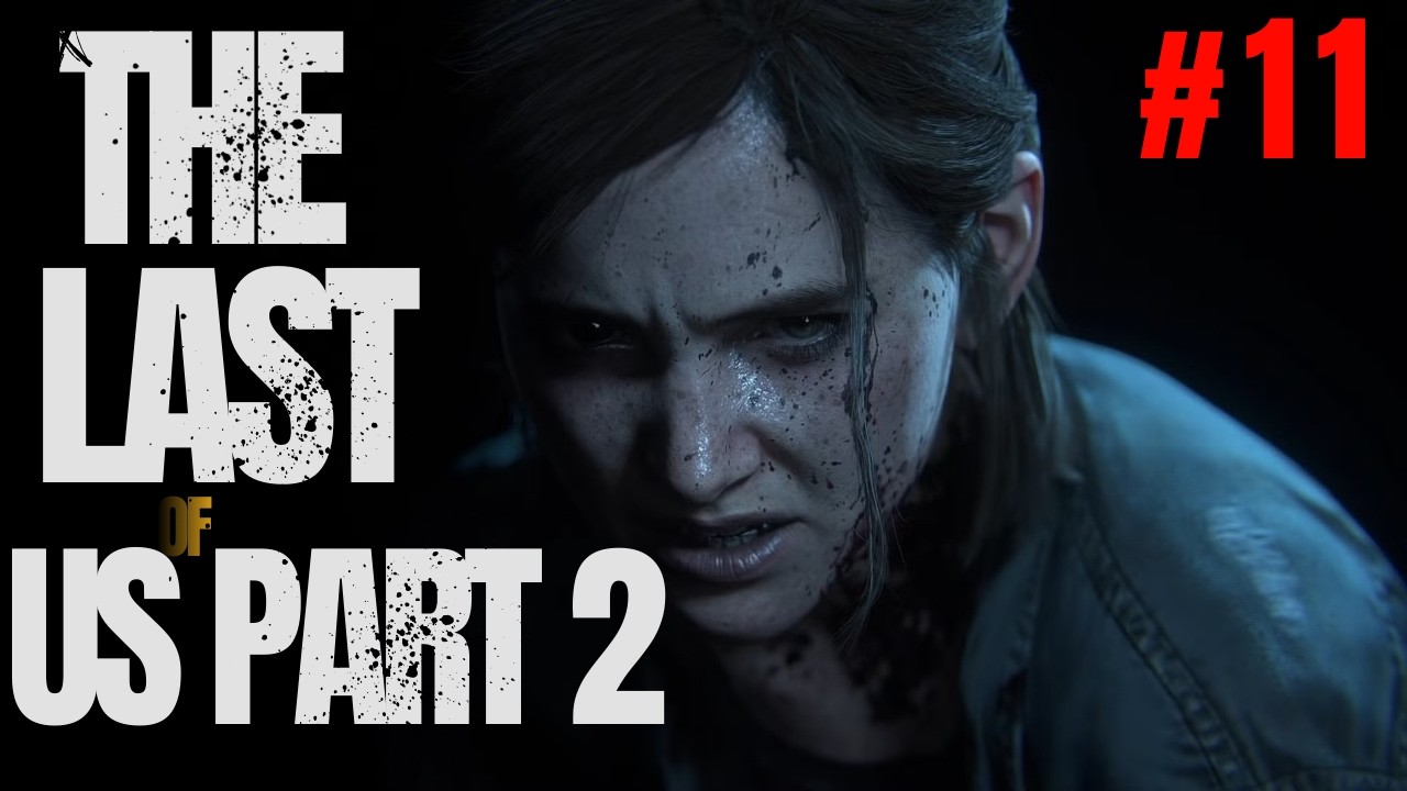 YORUCU BİR YOLCULUK | THE LAST OF US PART 2 BÖLÜM 11