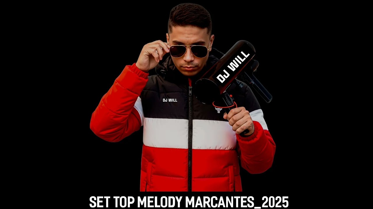 -SET TOP MELODY MARCANTES💥💔❤️🔥✔️-2025[ FIM DE ANO DO DJ WILL OBRABO]✓