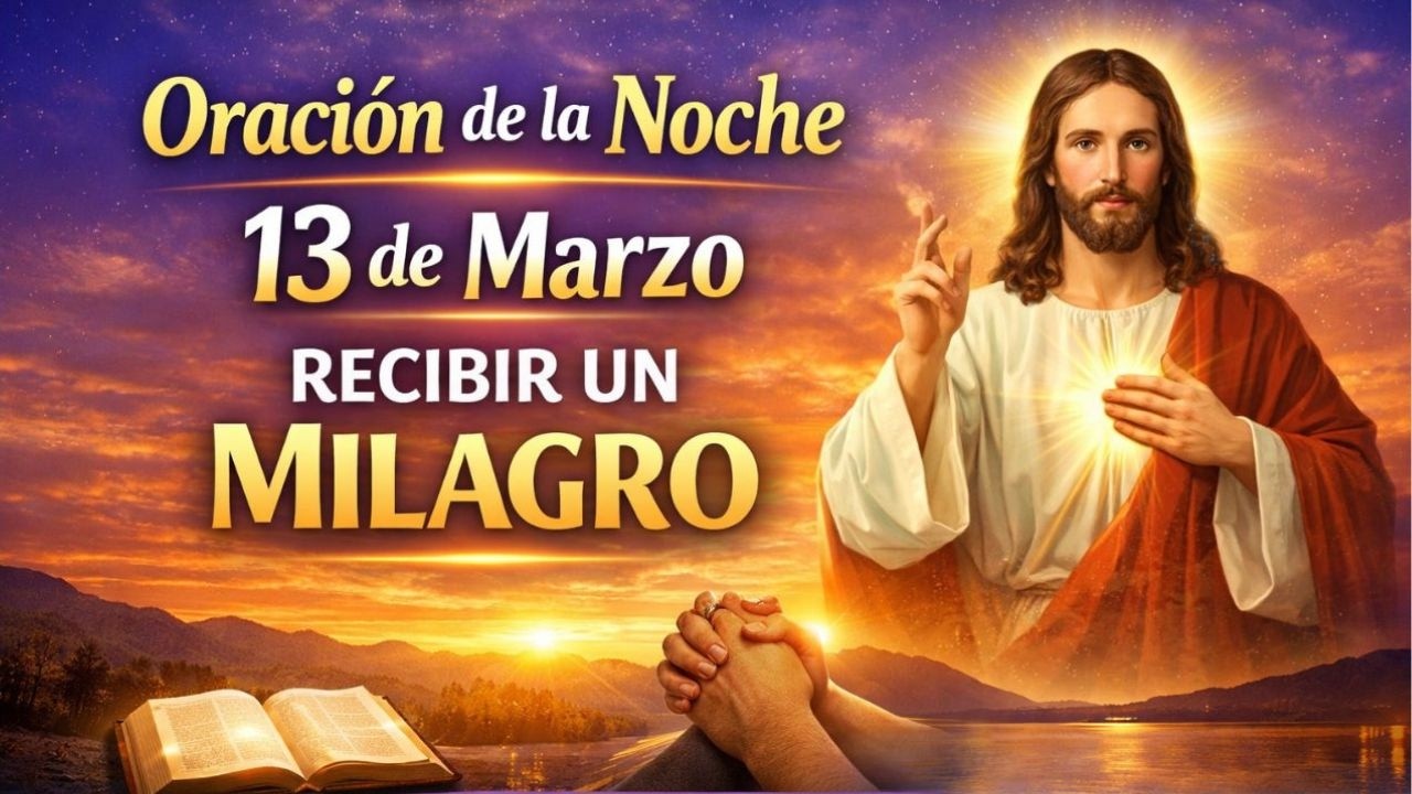 Oración de la Noche de Hoy 13 de Marzo 🙏 Dios Tiene un Milagro para Ti