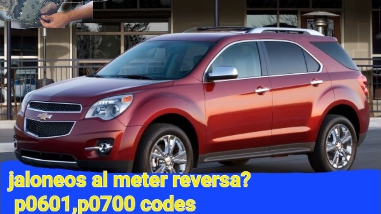2010-2017 chevy equinox & gmc terrain jaloneos al poner en reversa, p0601,p0700 solucion