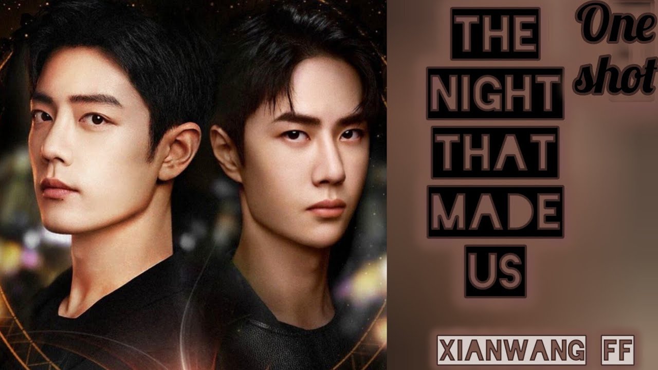 || The Night That Made Us♥️|| [one shot] Xianwang FF explain in Hindi #untamed #xianwang #wangxian