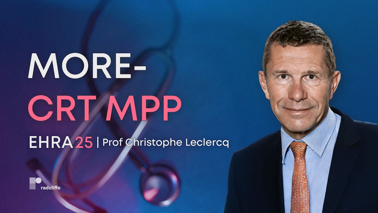 EHRA 25: The MORE-CRT MPP Trial: Cardiac Resynchronization Therapy with MultiPoint Pacing