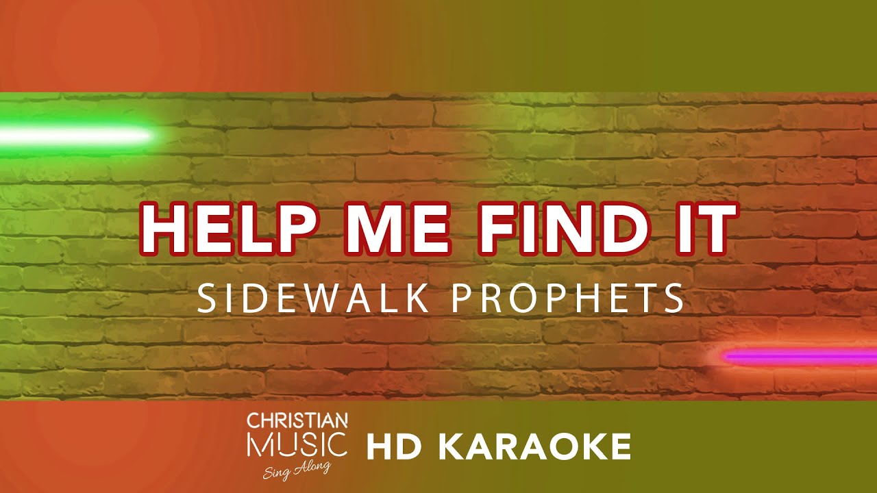 Help Me Find It - Sidewalk Prophets | HD Karaoke