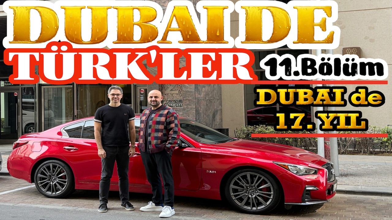 DUBAI'DE TÜRKLER, NEDEN DUBAI ? 11.Bölüm