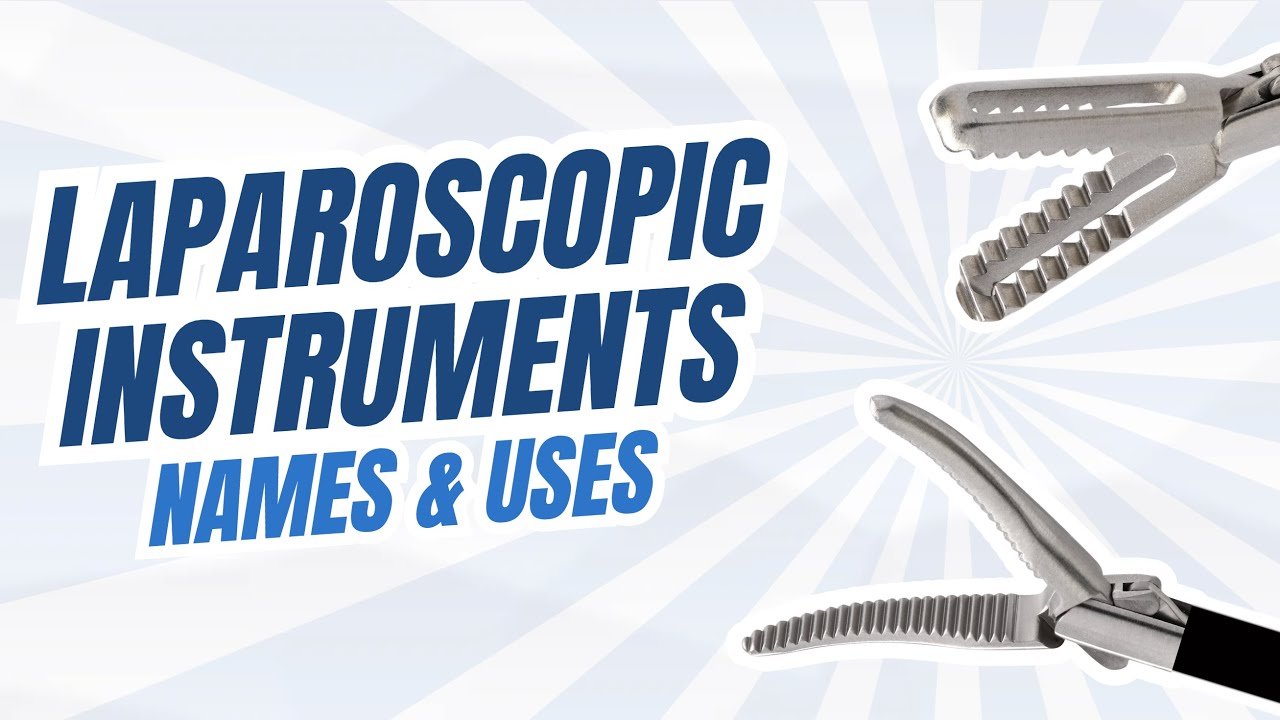 Laparoscopic Instrument Names, Photos and Uses