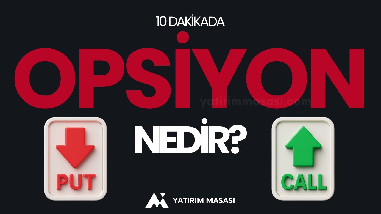 Opsiyon Nedir ve Nasıl İşlem Yapılır? (Call&ndash;Put Mantığı, 10 Dakikada &Ouml;ğren)