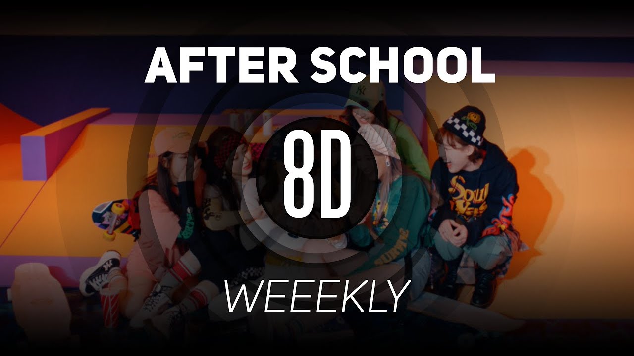 𝟴𝗗 𝗠𝗨𝗦𝗶𝗖 | After School - Weeekly (위클리) | 𝑈𝑠𝑒 ℎ𝑒𝑎𝑑𝑝ℎ𝑜𝑛𝑒𝑠🎧