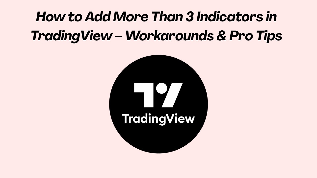How to Add More Than 3 Indicators in TradingView &ndash; Workarounds & Pro Tips