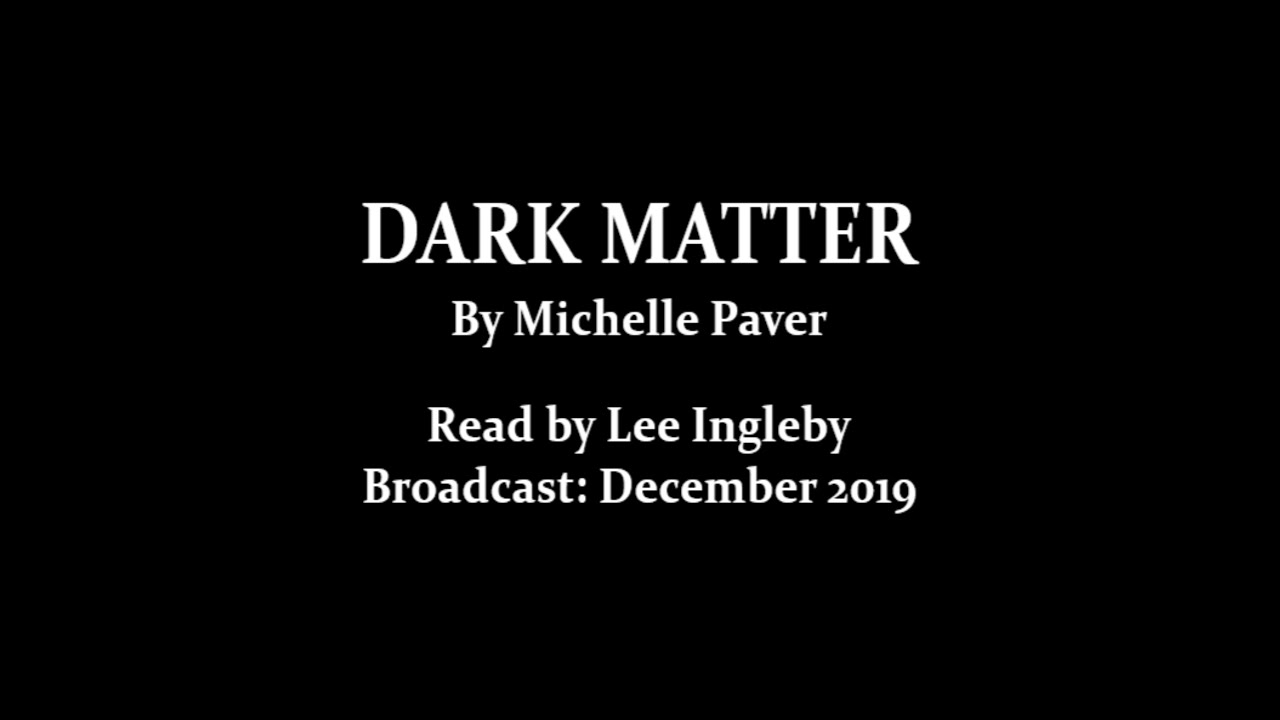 Dark Matter (2019) by Michelle Paver, read by Lee Ingleby