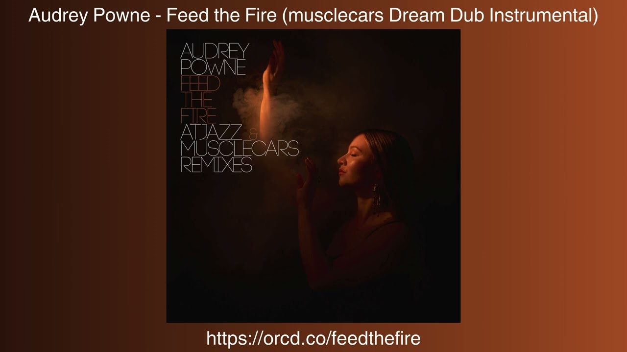 Audrey Powne - Feed the Fire (musclecars Dream Dub Instrumental)
