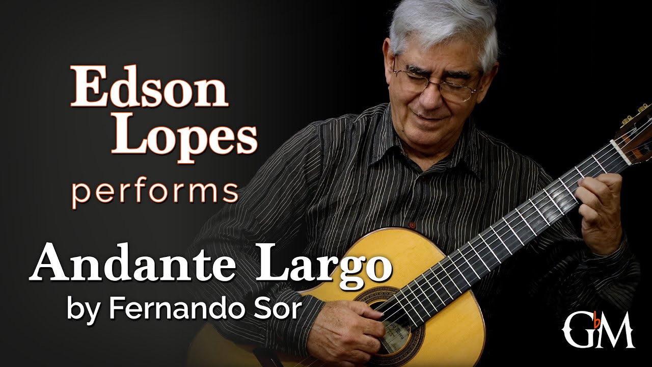 Edson Lopes plays Andante Largo | Guitar by Masters