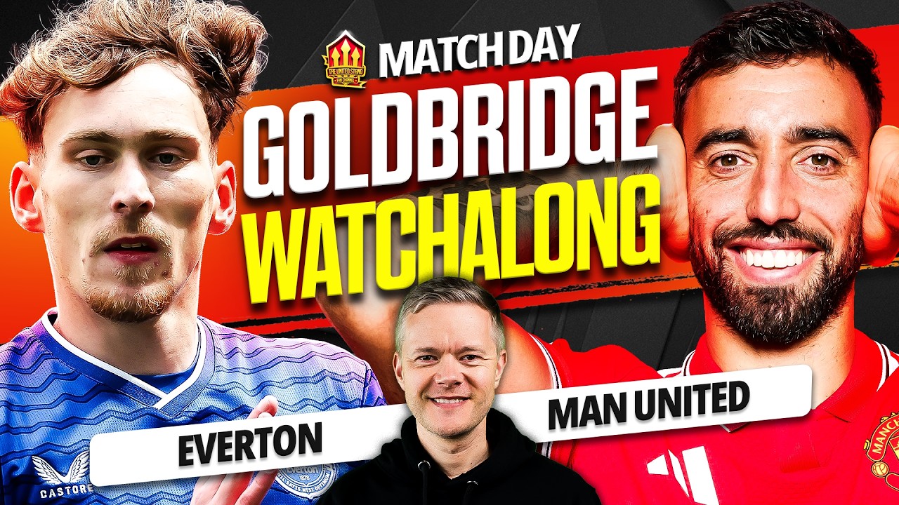 Everton vs Man United LIVE Watchalong with Mark Goldbridge