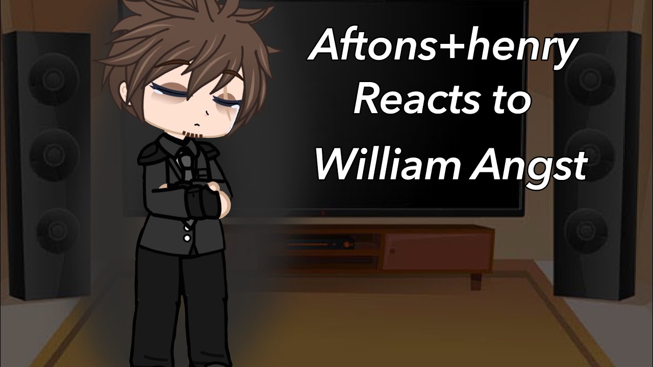 Afton Kids +Henry Emily React to William Angst (Helliam). [Credits in description]