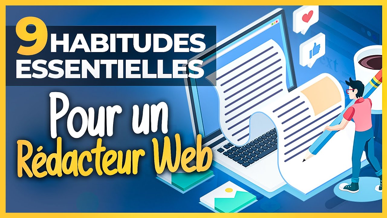 Rédacteurs web - 9 habitudes à prendre