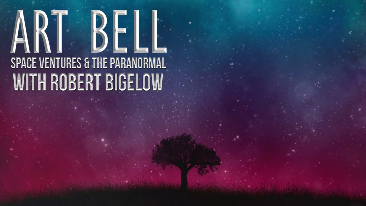 Dark Matter with Art Bell - Space Ventures and The Paranormal with Robert Bigelow