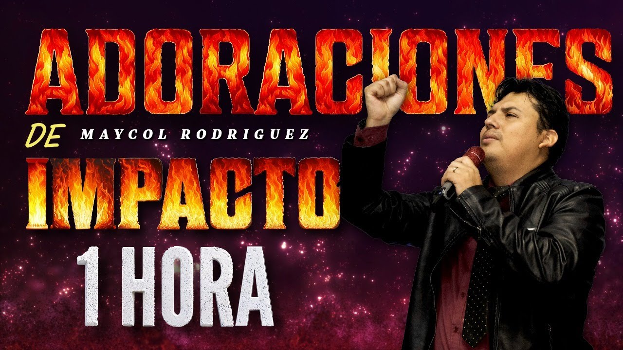 1 hora de Adoración que IMPACTARÁ GRANDEMENTE tu CORAZÓN | Maycol Rodriguez 