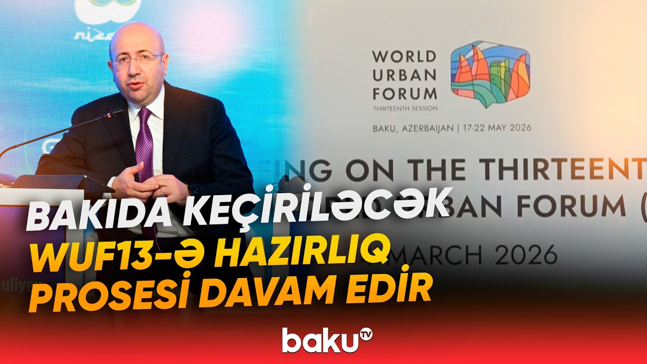 Anar Quliyev WUF13 ilə bağlı son məlumatları paylaşdı - Baku TV