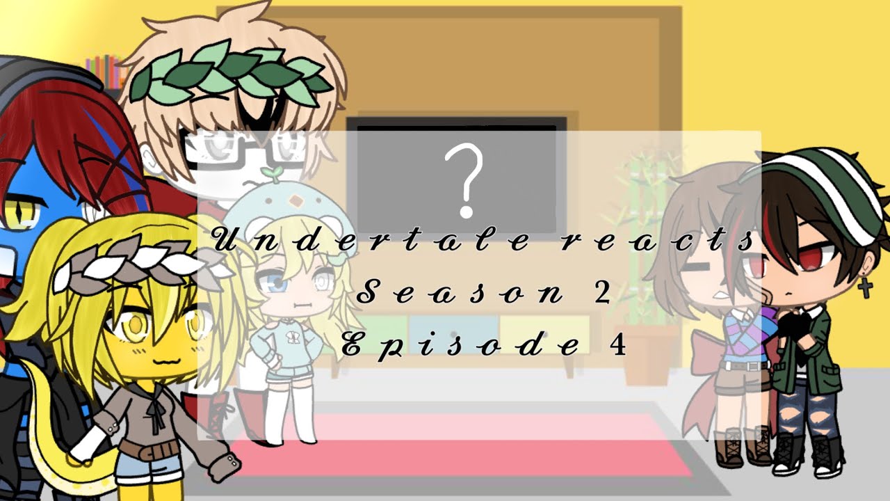Undertale reacts season 2 episode 4 (read disc)