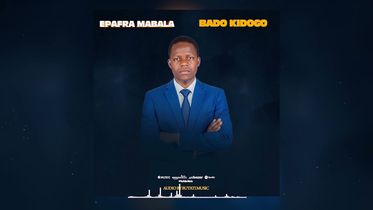 EPAFRA MABALA_-_BADO KIDOGO -- official audio 