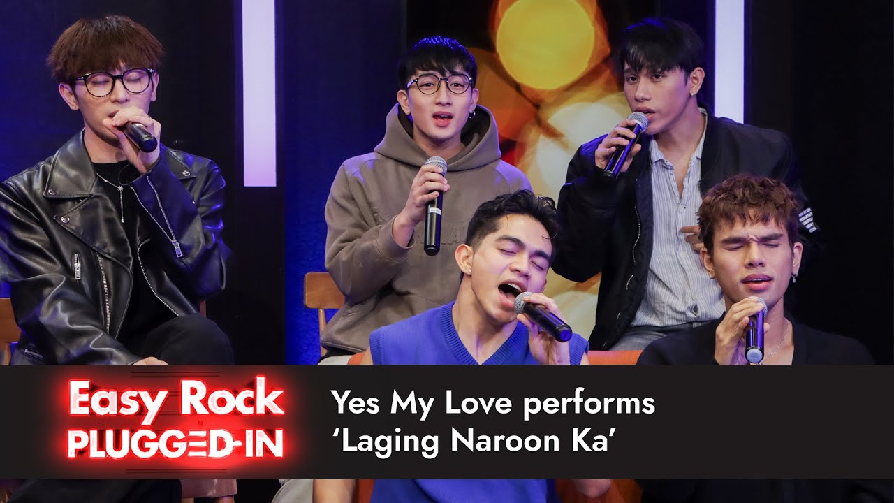 Yes My Love performs 'Laging Naroon Ka' I Easy Rock Plugged In