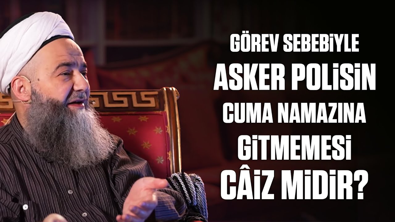 Görev Sebebiyle Asker Polisin Cuma Namazına Gitmemesi Câiz midir?