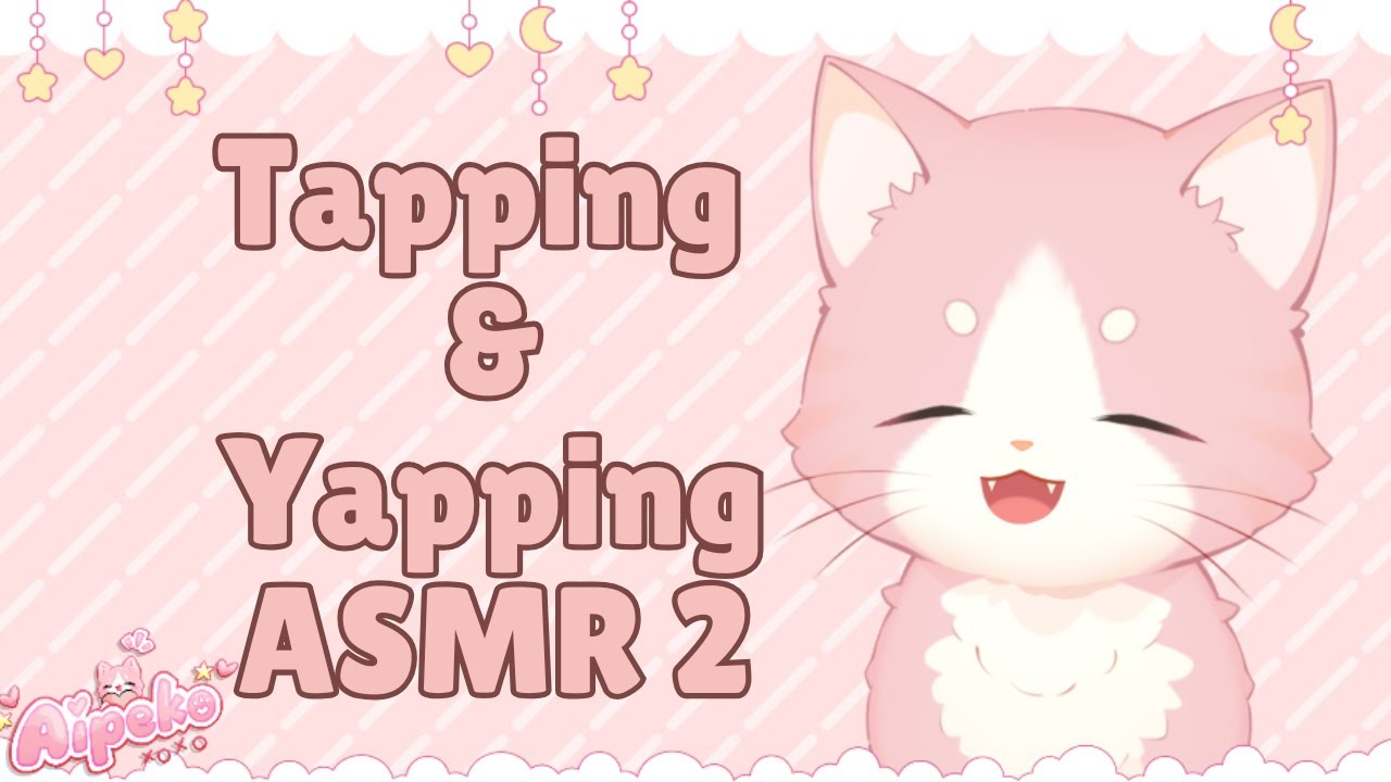 🍡Tapping and Yapping ASMR 2🍡