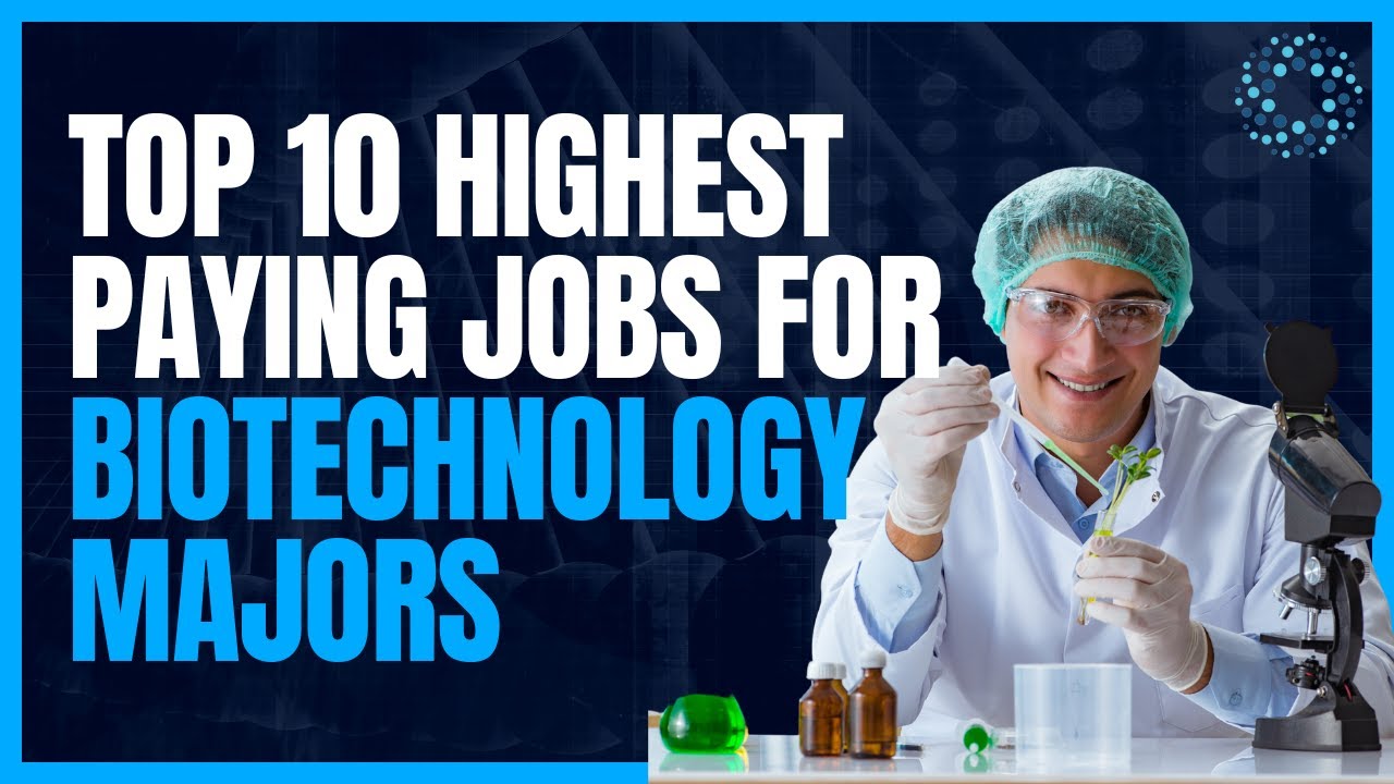 Top 10 Highest Paying Jobs For Biotechnology Majors